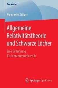 Allgemeine Relativitätstheorie und Schwarze Löcher