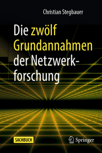 Die Zwölf Grundannahmen Der Netzwerkforschung