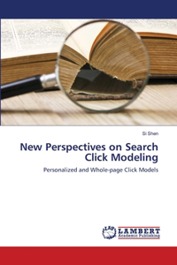 New Perspectives on Search Click Modeling