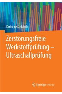 Zerstörungsfreie Werkstoffprüfung - Ultraschallprüfung