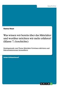 Was wissen wir bereits über das Mittelalter und worüber möchten wir mehr erfahren? (Klasse 7, Geschichte)