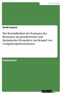 Beschaffenheit des Texttypen der Rezension aus gestalterischer und thematischer Perspektive am Beispiel von Computerspielrezensionen.