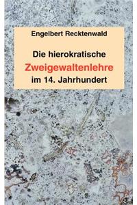 Die Hierokratische Zweigewaltenlehre Im 14. Jahrhundert
