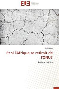 Et Si l'Afrique Se Retirait de l'Onu?