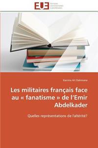 Les Militaires Fran�ais Face Au Fanatisme de L Emir Abdelkader