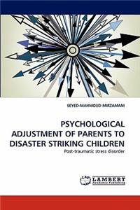 Psychological Adjustment of Parents to Disaster Striking Children