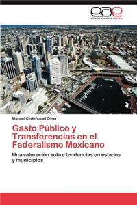 Gasto Público y Transferencias en el Federalismo Mexicano