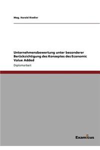 Unternehmensbewertung unter besonderer Berücksichtigung des Konzeptes des Economic Value Added