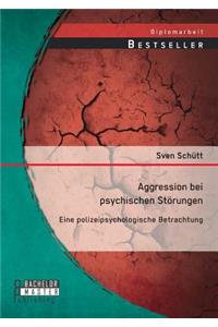 Aggression bei psychischen Störungen