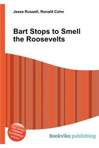 Bart Stops to Smell the Roosevelts
