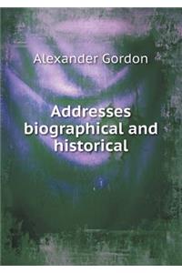 Addresses Biographical and Historical