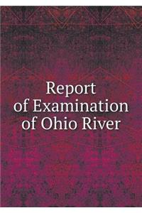 Report of Examination of Ohio River