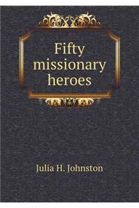 Fifty Missionary Heroes