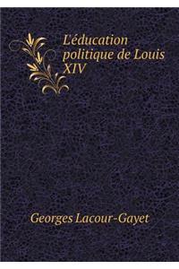 L'Éducation Politique de Louis XIV