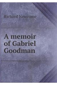 A Memoir of Gabriel Goodman