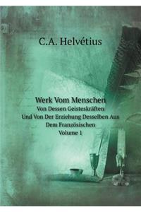 Werk Vom Menschen Von Dessen Geisteskräften, Und Von Der Erziehung Desselben Aus Dem Französischen, Volume 1