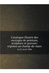 Catalogue illustre des ouvrages de peinture, sculpture et gravure