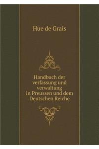 Handbuch Der Verfassung Und Verwaltung in Preussen Und Dem Deutschen Reiche