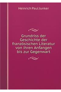 Grundriss der Geschichte der französischen Literatur von ihren Anfangen bis zur Gegenwart
