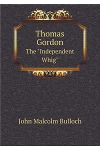 Thomas Gordon the Independent Whig