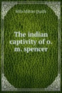 indian captivity of o.m. spencer