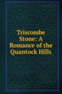 Triscombe Stone: A Romance of the Quantock Hills