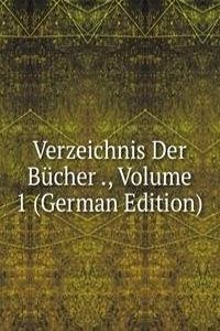 Verzeichnis Der Bucher ., Volume 1 (German Edition)