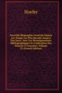 Nouvelle Biographie Generale Depuis Les Temps Les Plus Recules Jusqu'a Nos Jours: Avec Les Renseignements Bibliographiques Et L'indication Des Sources A Consulter, Volume 35 (French Edition)