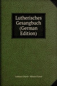 Lutherisches Gesangbuch (German Edition)