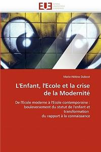 L'Enfant, l'Ecole Et La Crise de la Modernité