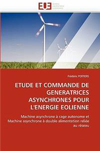 Etude Et Commande de Generatrices Asynchrones Pour l'Energie Eolienne