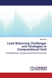 Load Balancing Challenges and Strategies in Computational Grid