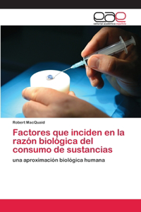 Factores que inciden en la razón biológica del consumo de sustancias