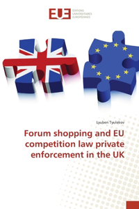 Forum shopping and EU competition law private enforcement in the UK