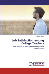 Job Satisfaction among College Teachers