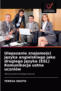 Ulepszanie znajomosci jezyka angielskiego jako drugiego jezyka (ESL) Komunikacja ustna uczniów