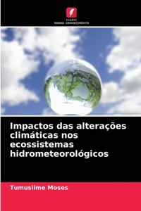 Impactos das alterações climáticas nos ecossistemas hidrometeorológicos