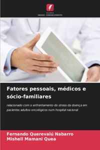 Fatores pessoais, médicos e sócio-familiares
