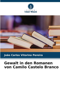 Gewalt in den Romanen von Camilo Castelo Branco