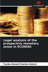 Legal analysis of the prospective monetary union in ECOWAS