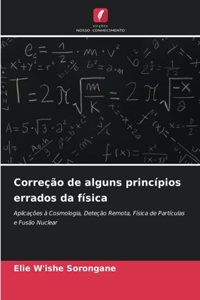 Correção de alguns princípios errados da física