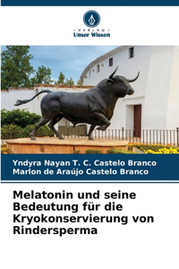 Melatonin und seine Bedeutung für die Kryokonservierung von Rindersperma