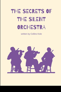 Secrets of the Silent Orchestra