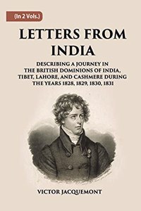 Letters From India (A.D. 1828 - 1831) India, Tibet, Lahore and Cashmere - 2 Vols.