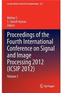 Proceedings of the Fourth International Conference on Signal and Image Processing 2012 (Icsip 2012)