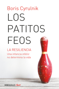 Patitos Feos. La Resiliencia: Una Infancia Infeliz No Determina La Vida / Ug Ly Ducklings