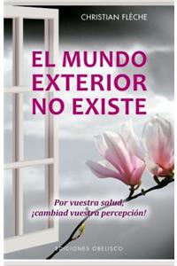 El Mundo Exterior No Existe