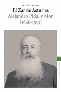El Zar de Asturias. Alejandro Pidal y Mon (1846-1913)