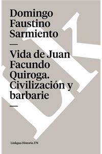 Vida de Juan Facundo Quiroga. Civilización Y Barbarie