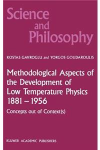 Methodological Aspects of the Development of Low Temperature Physics 1881-1956